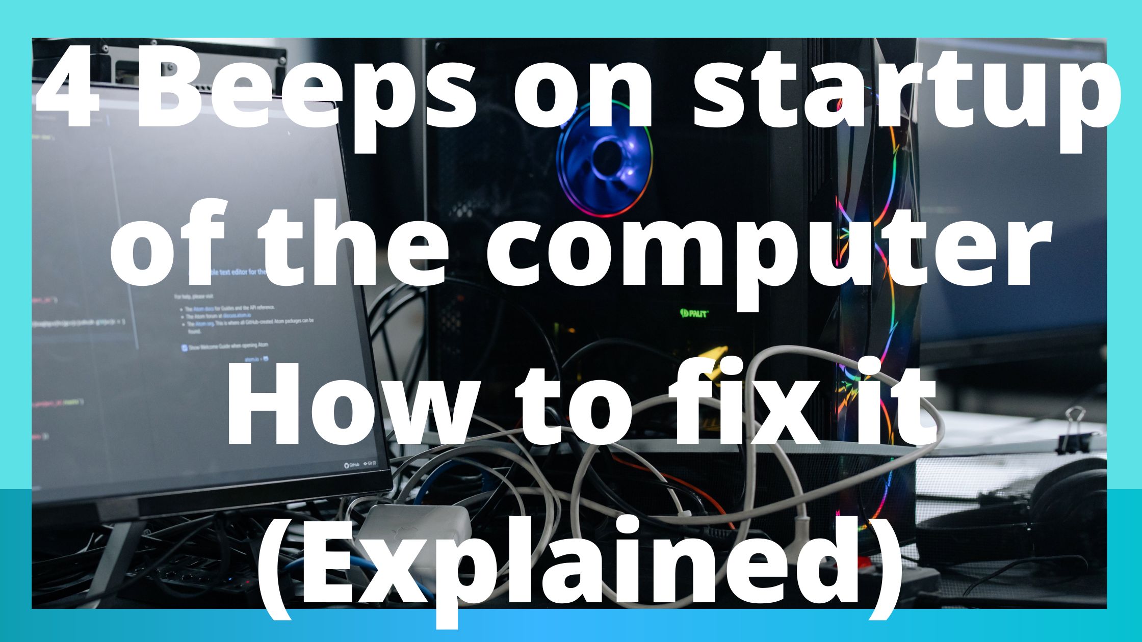 4 Beeps on startup of the computer How to fix it (Explained)