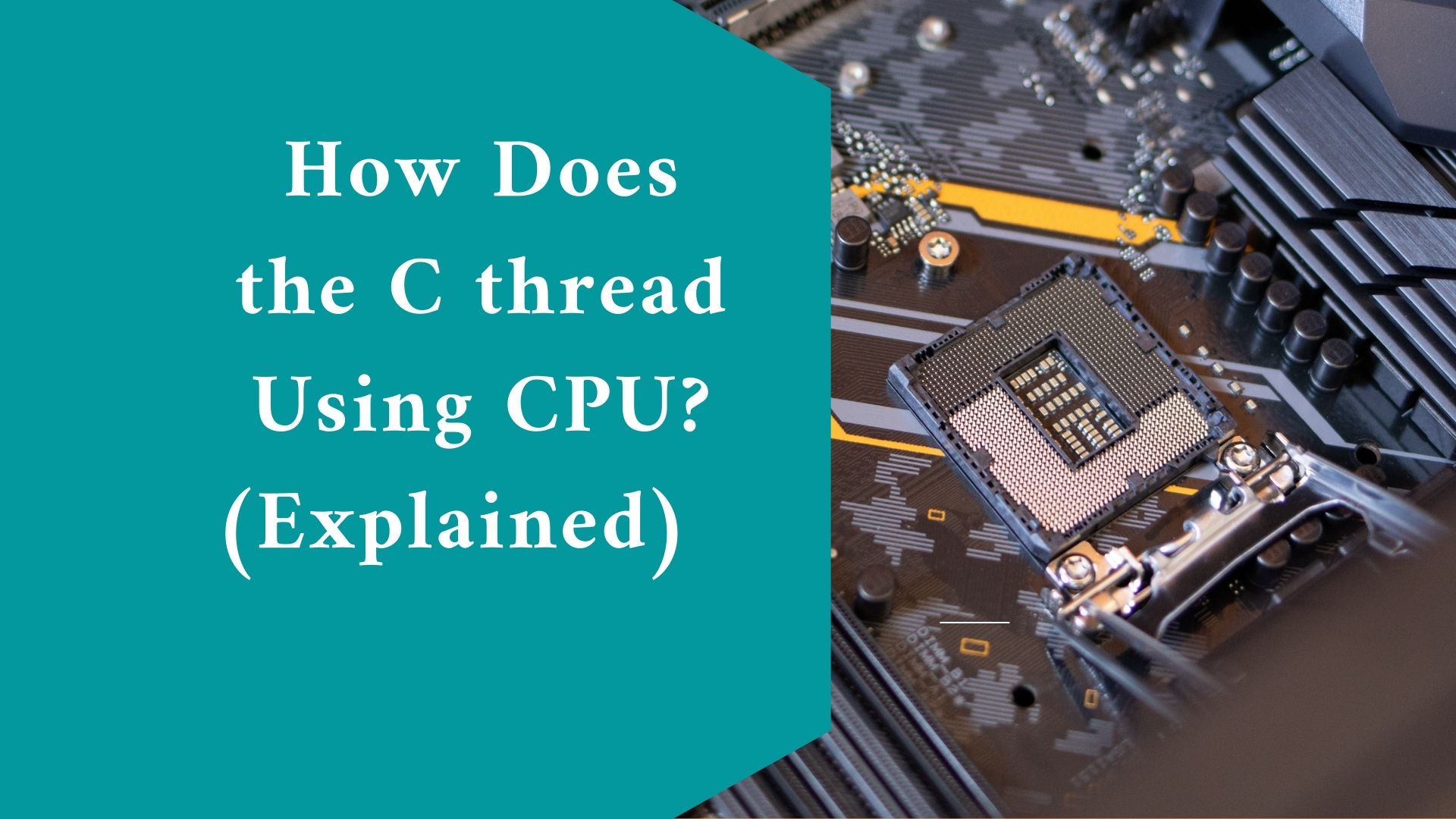 How Does the C thread Using CPU? (Explained)