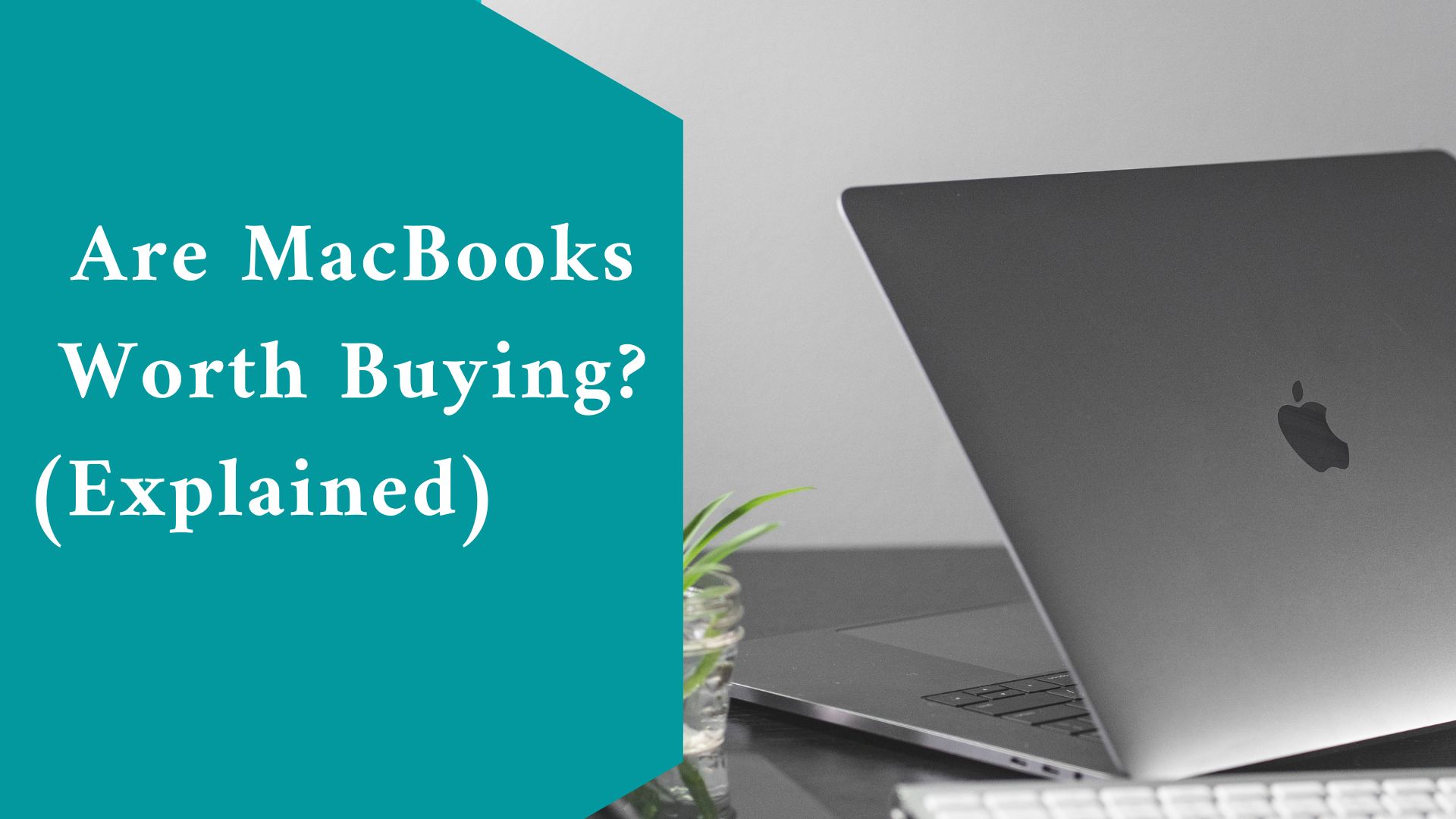 Are MacBooks Worth Buying? (Explained)