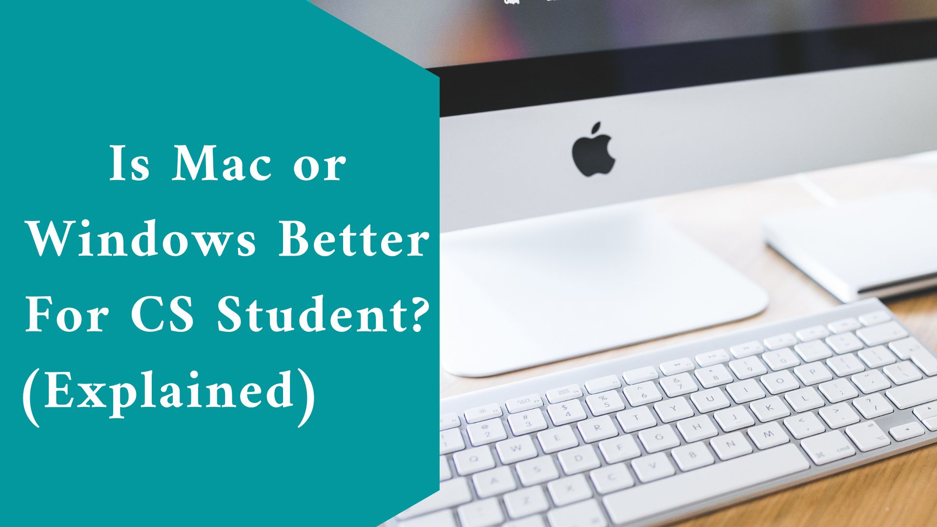 Is Mac or Windows Better For CS Student? (Explained)