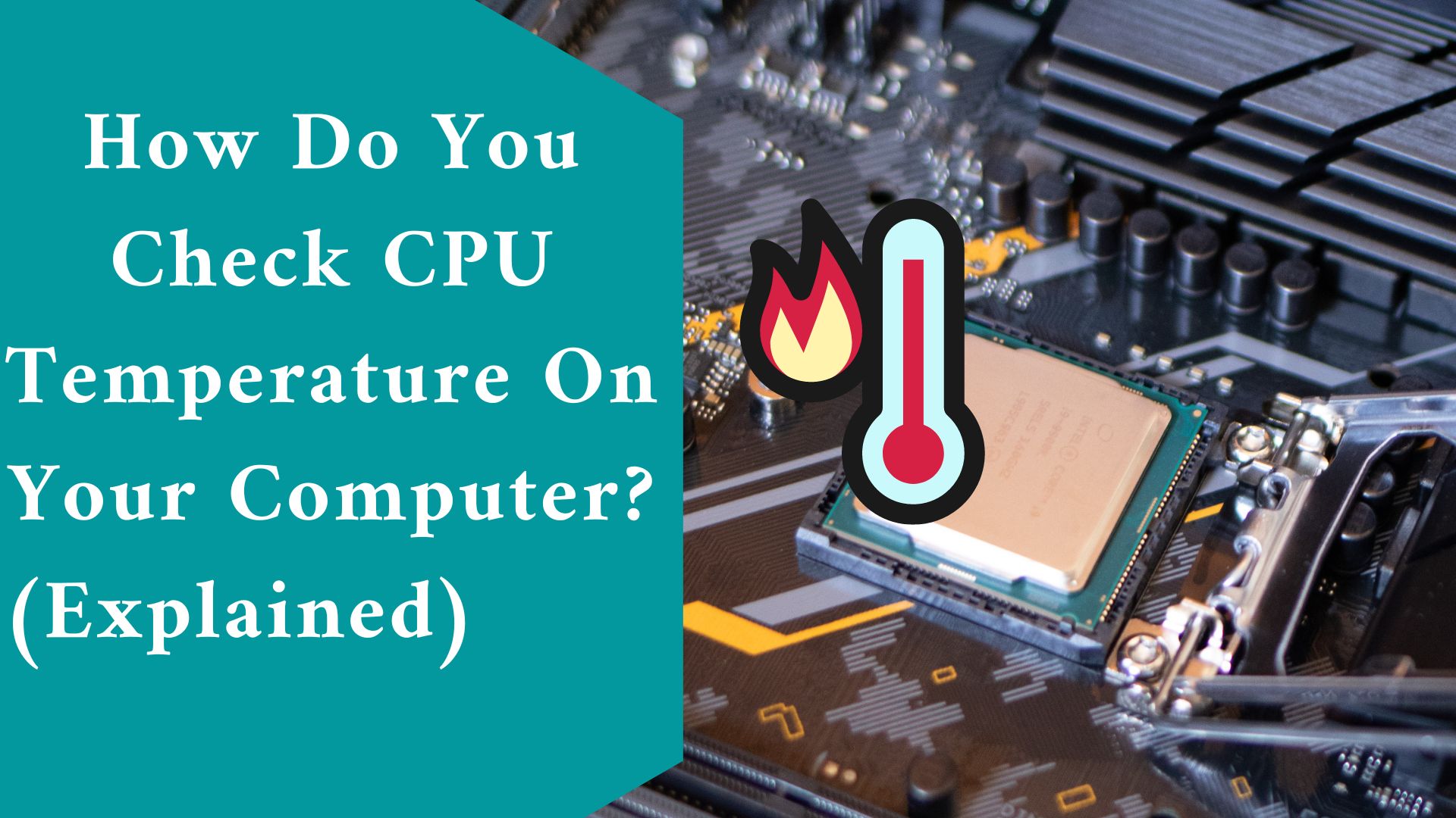 How Do You Check CPU Temperature On Your Computer? (Explained)